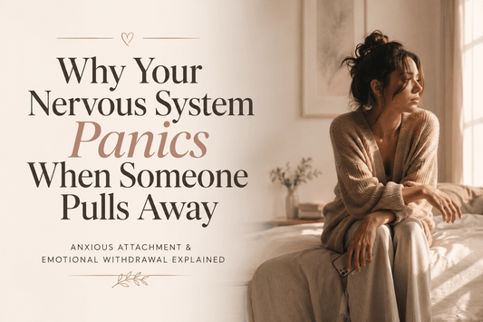 Why Your Nervous System Panics When Someone Pulls Away — And How To Stop It - Still Here